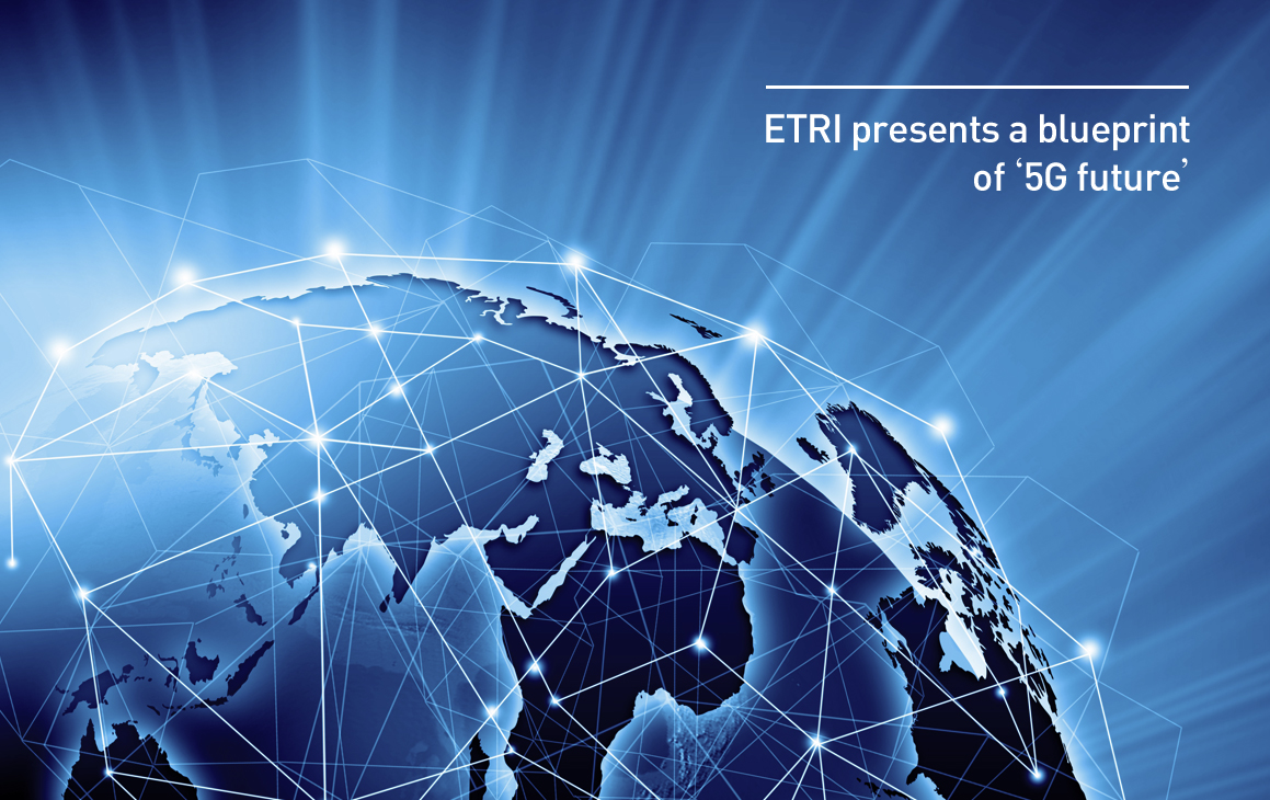 ETRI presents a blueprint of ‘5G future’
