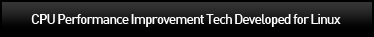 CPU Performance Improvement Technology Developed for Linux