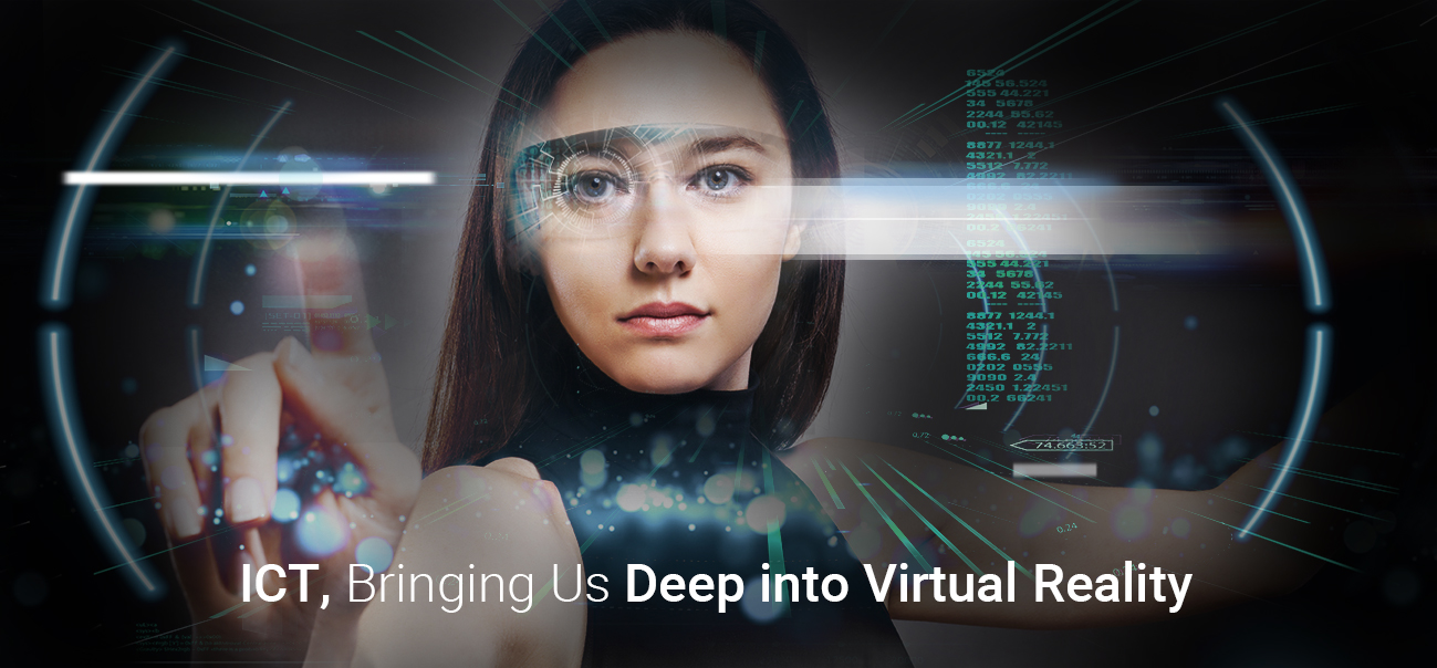 ICT, Bringing Us Deep into Virtual Reality