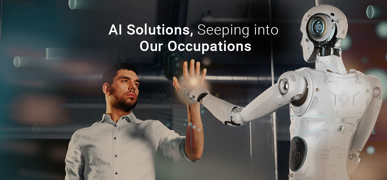 AI Solutions, Seeping into Our Occupations