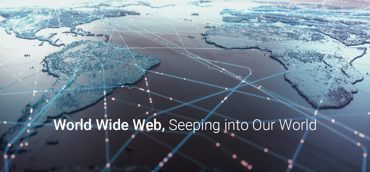 World Wide Web, Seeping into Our World